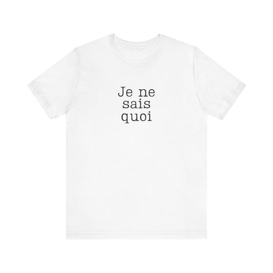 Je Ne Sais Quoi French T-Shirt