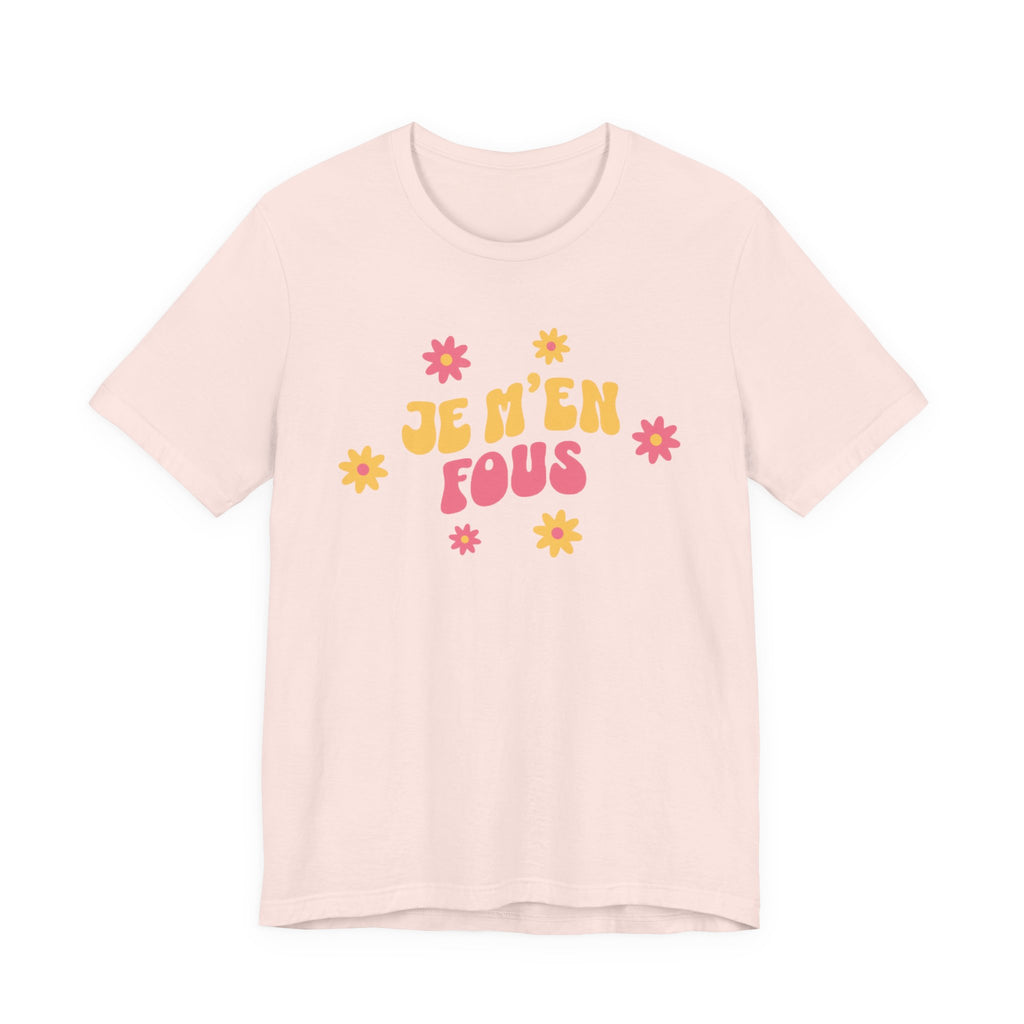 Je m’en fous French T-Shirt