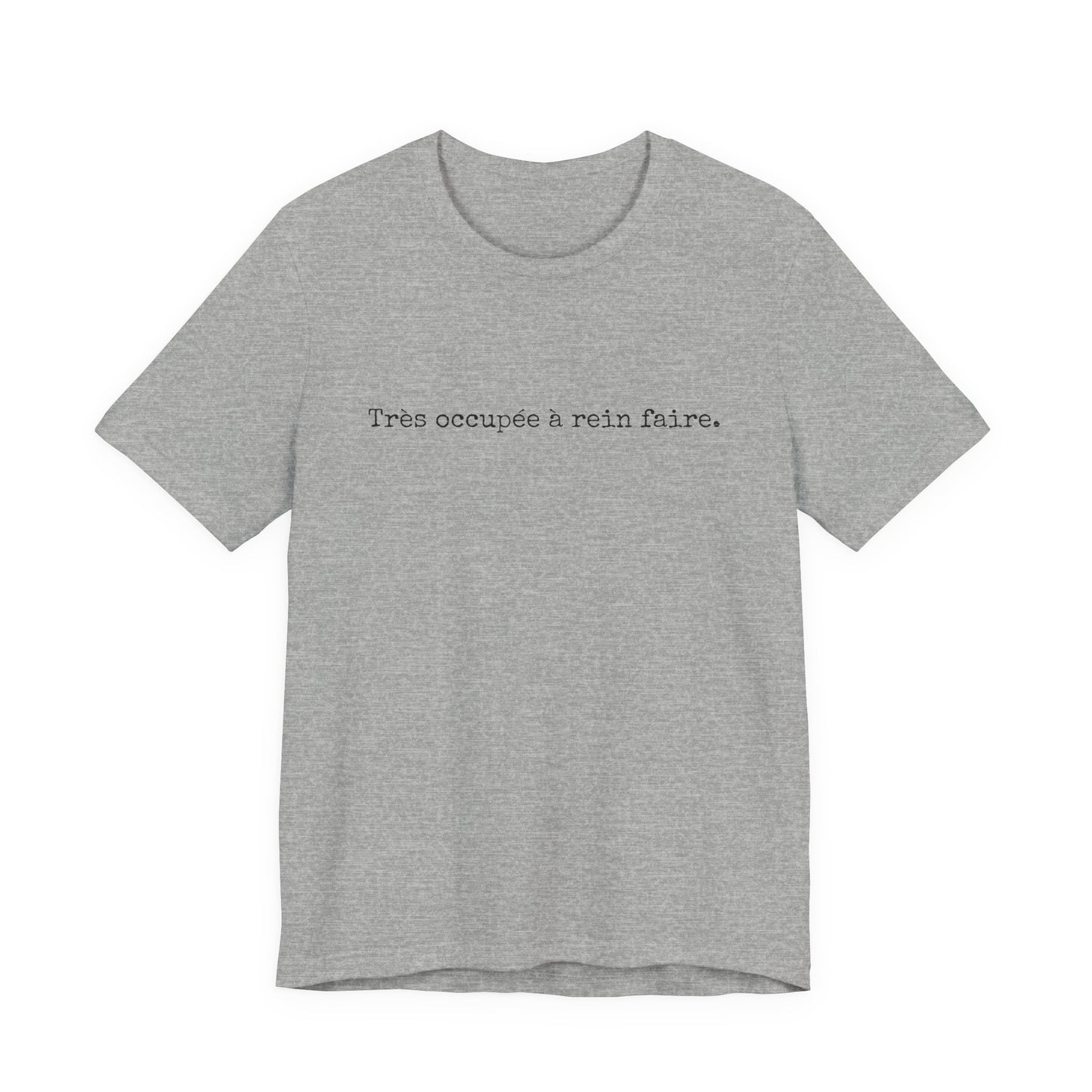 Très occupée à rein faire. French T-Shirt