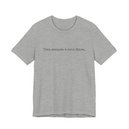 Très occupée à rein faire. French T-Shirt