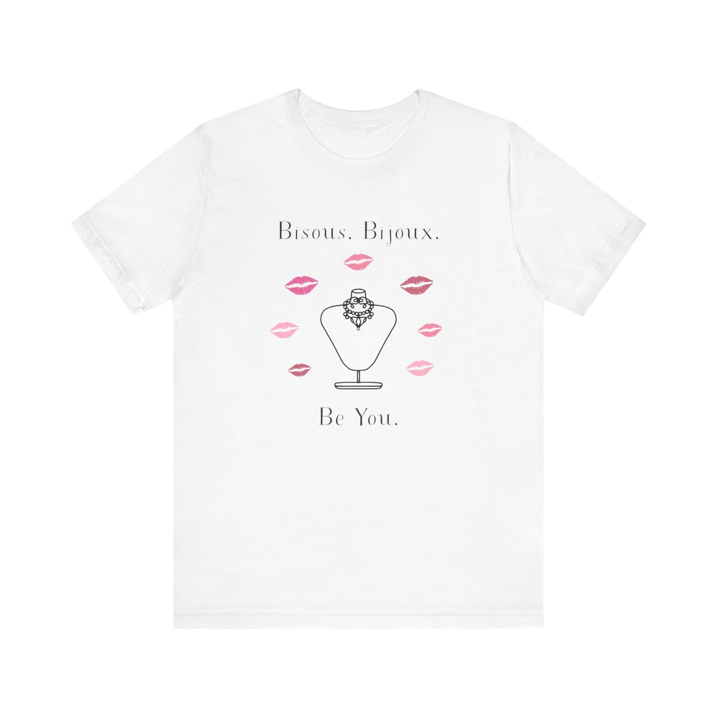 Bisous. Bijoux. Be You. French T-Shirt