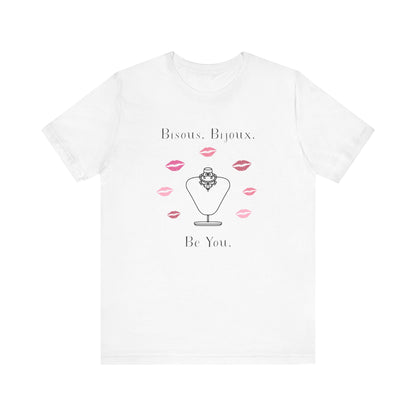 Bisous. Bijoux. Be You. French T-Shirt