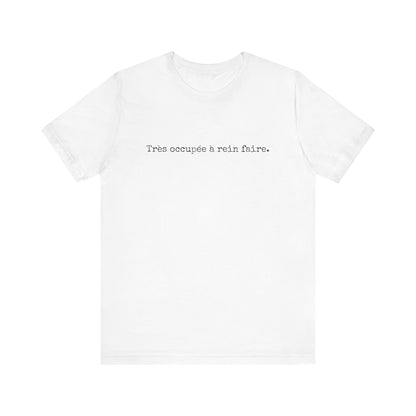 Très occupée à rein faire. French T-Shirt