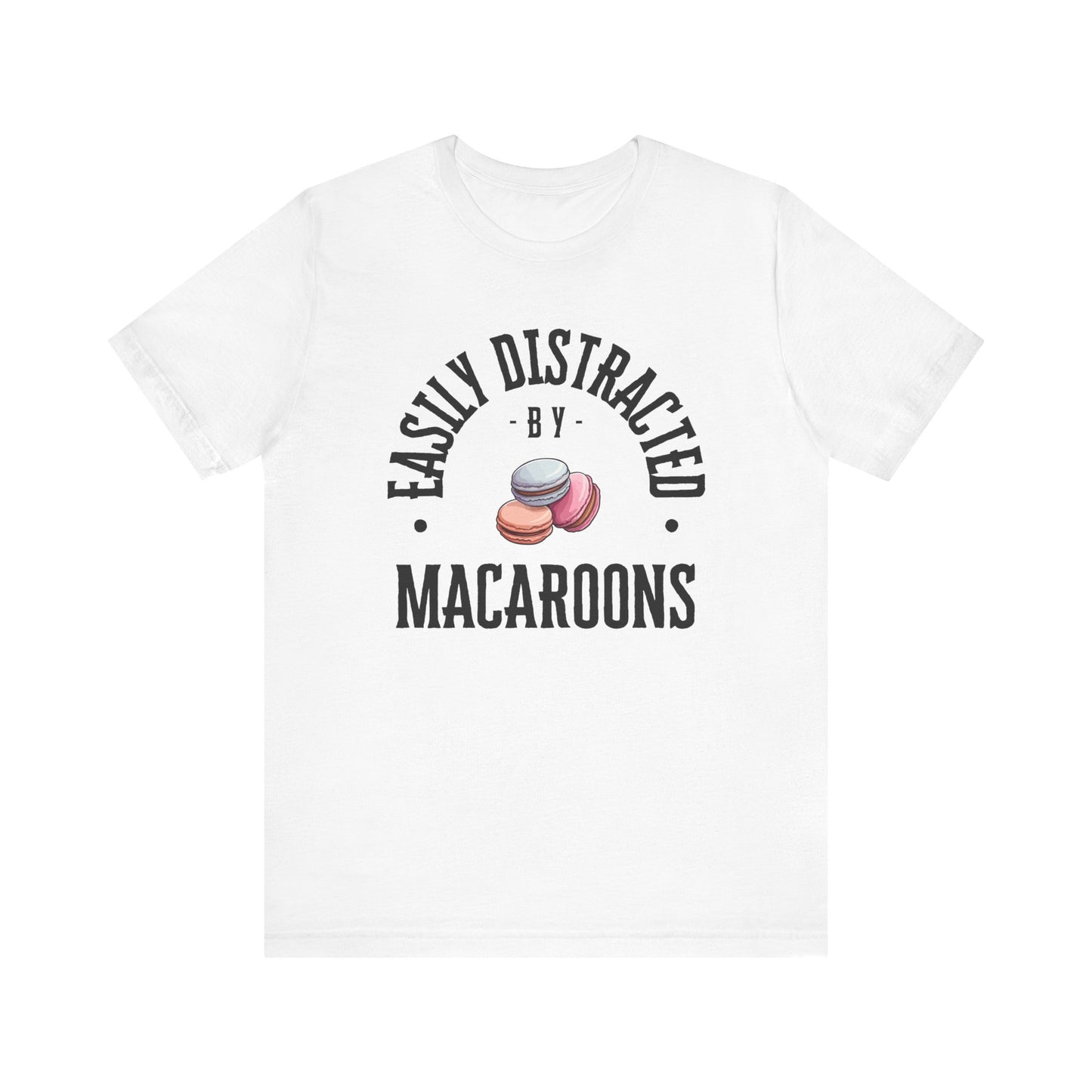 Easily Distracted by Macaroons T-Shirt