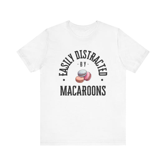 Easily Distracted by Macaroons T-Shirt