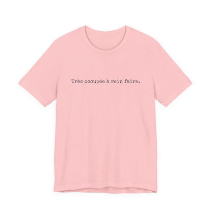 Très occupée à rein faire. French T-Shirt