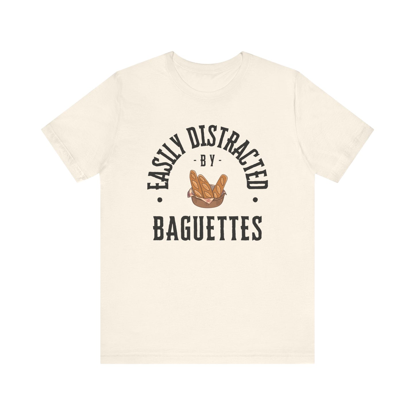 Easily Distracted by Baguettes T-Shirt