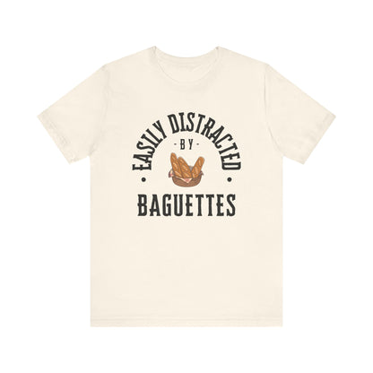 Easily Distracted by Baguettes T-Shirt