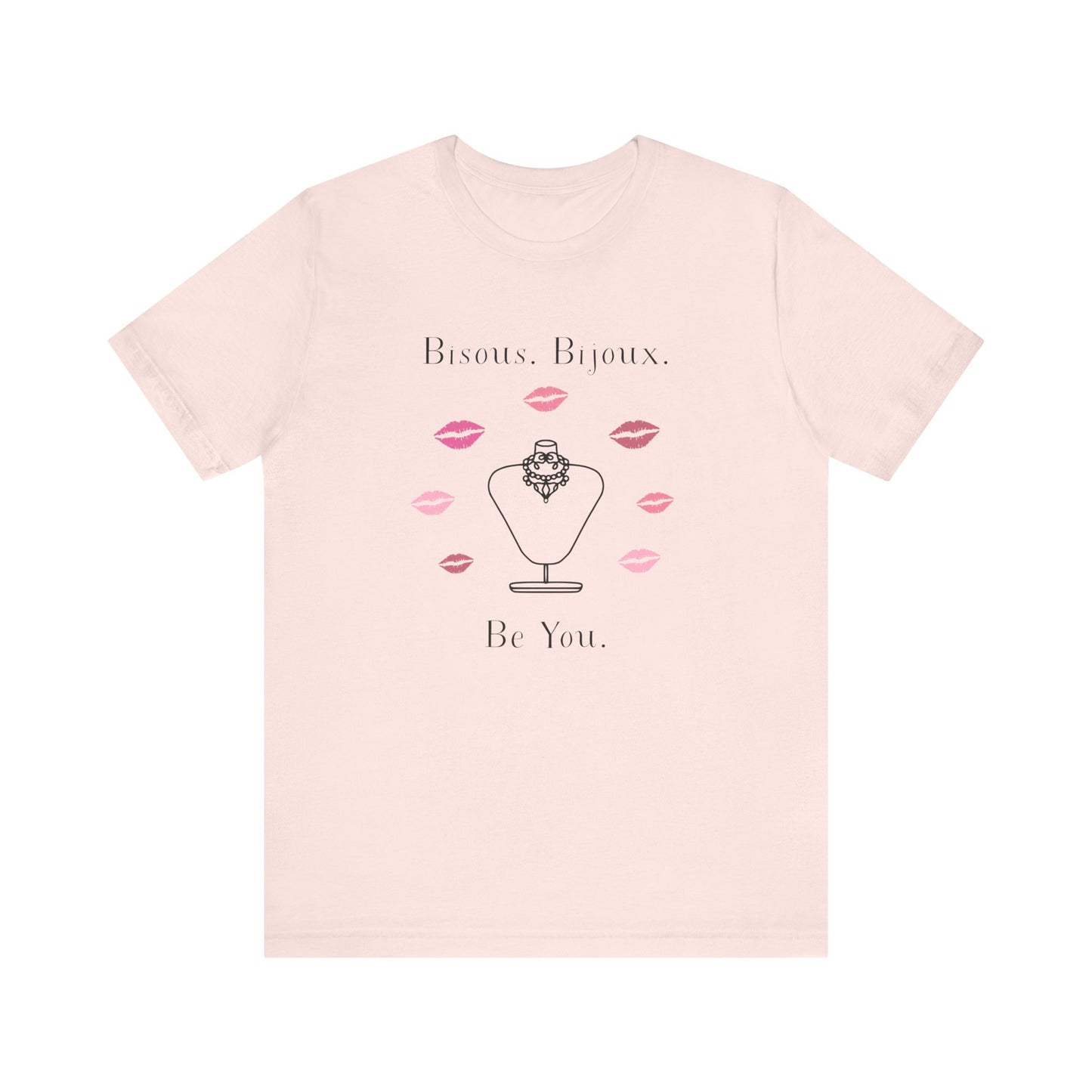 Bisous. Bijoux. Be You. French T-Shirt