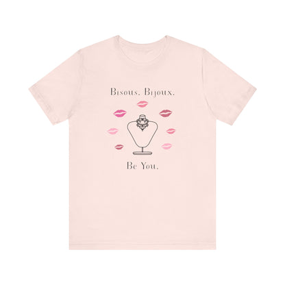 Bisous. Bijoux. Be You. French T-Shirt