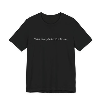 Très occupée à rein faire. French T-Shirt