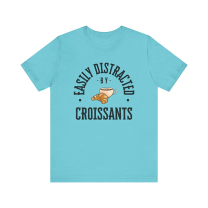 Easily Distracted by Croissants T-Shirt