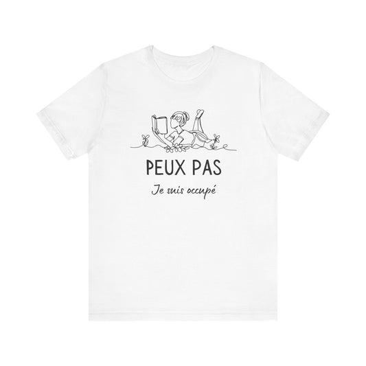Peux Pas Je Suis Occupé French T-Shirt