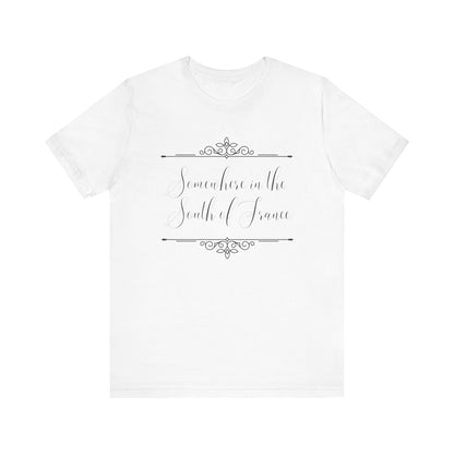 Somewhere in The South of France T-Shirt