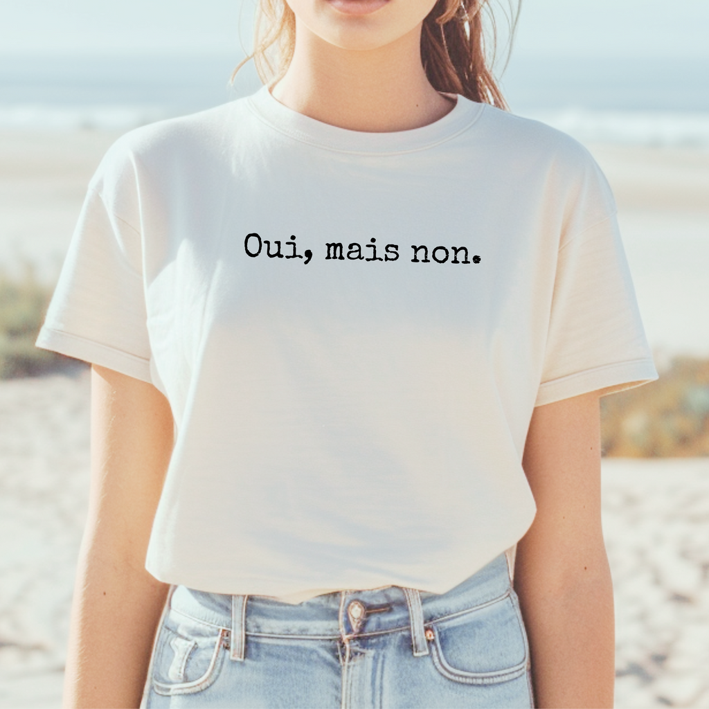 Oui, Mais Non French T-Shirt